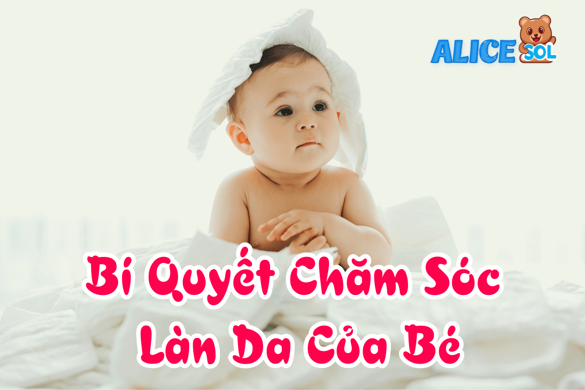 Bí Quyết Chăm Sóc Làn Da Của Bé